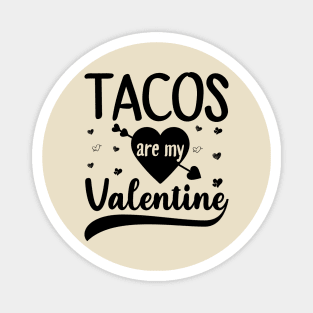 Tacos Is My Valentine - Valentine's Day Magnet